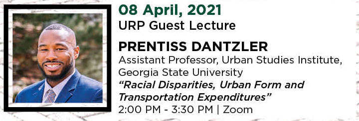 2021年4月8日。URP客座讲座。条状态丹泽尔。乔治亚州立大学城市研究所助理教授。“种族差异，城市形态和交通支出。“下午2时至3时30分。|变焦。