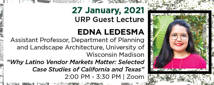 2021年1月27日。URP客座讲座。EDNA LEDESMA，威斯康星大学麦迪逊分校规划与景观建筑系助理教授。为什么拉丁裔卖家市场很重要:加州和德克萨斯州的精选案例研究。“下午2时至3时30分。|变焦。